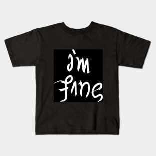 I'm fine Kids T-Shirt